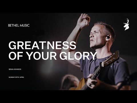 Greatness of Your Glory - Brian Johnson  Moment