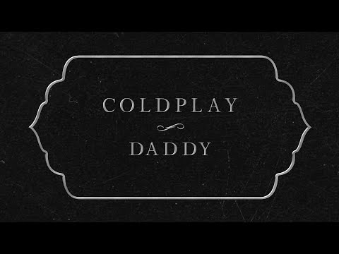 Coldplay - Daddy (Lyric Video)