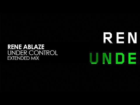 Rene Ablaze - Under Control - UCvYuEpgW5JEUuAy4sNzdDFQ