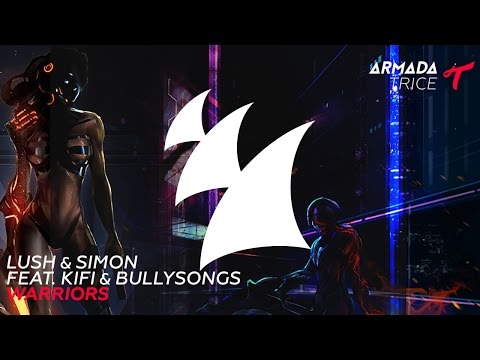 Lush & Simon feat. KiFi & BullySongs - Warriors (Radio Edit) - UCGZXYc32ri4D0gSLPf2pZXQ