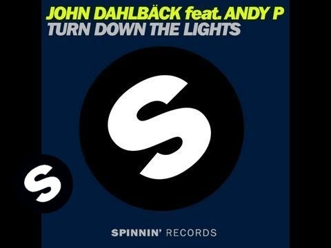 John Dahlback feat Andy P - Turn Down The Lights (Original Mix) - UCpDJl2EmP7Oh90Vylx0dZtA