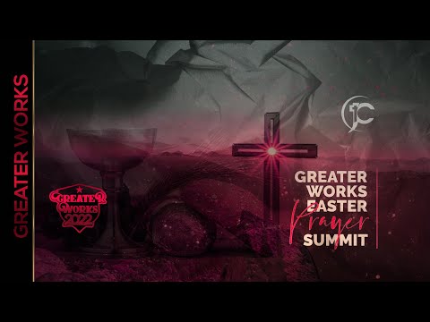 THE BLESSING ll GREATER WORKS EASTER PRAYER SUMMIT DAY 4
