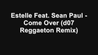 Estelle Feat. Sean Paul - Come Over (d07 Reggaeton Remix)