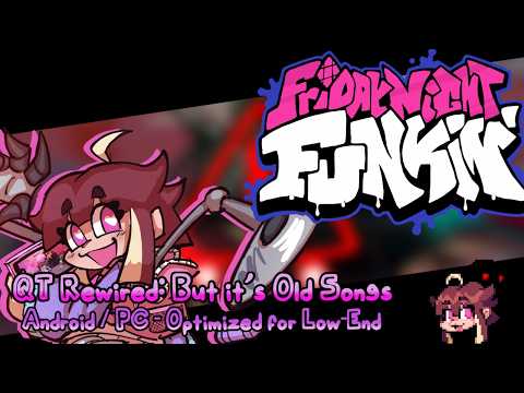 FNF QT Rewired But Its Old Songs [Android/PC] Otimizado para Gama Baja (Low-End)