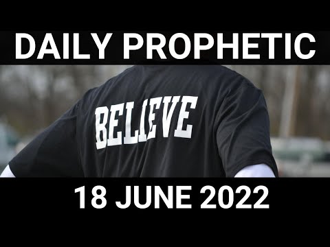 Daily Prophetic Word 18 June 2022 1 of 4