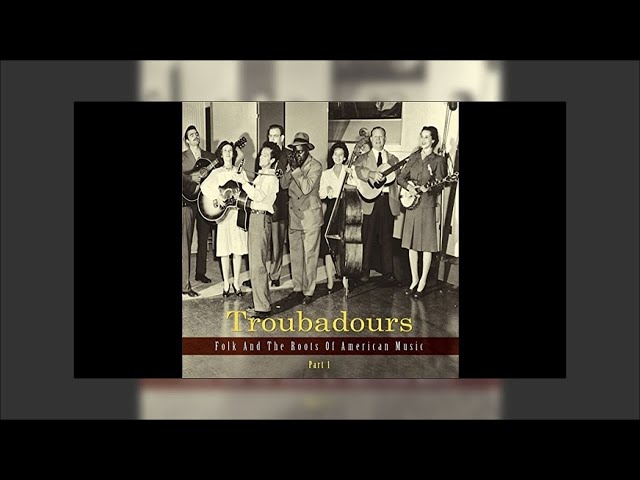 The Troubadours, Folk Music, and the Roots of American Music