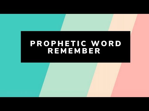 Prophetic Word - REMEMBER