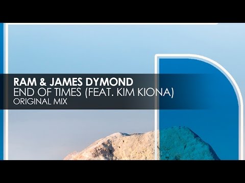 Ram & James Dymond featuring Kim Kiona - End Of Times - UCvYuEpgW5JEUuAy4sNzdDFQ