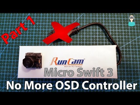 Runcam Micro Swift 3 - No More OSD Controller! - UCOs-AacDIQvk6oxTfv2LtGA