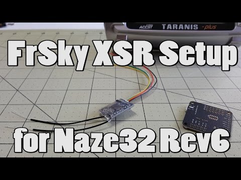 FrSky XSR Setup on Naze32 Rev6 - UCnJyFn_66GMfAbz1AW9MqbQ