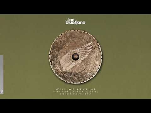 ilan Bluestone & Maor Levi feat. EL Waves - Will We Remain? (Spencer Brown Remix) - UCC1qRH2kSGu7AzBwqEPVnjg