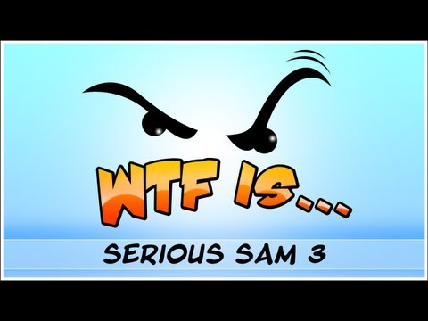 ► WTF Is... - Serious Sam 3 ? - UCy1Ms_5qBTawC-k7PVjHXKQ