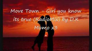 Move Town - Girl you know it true (Radio Mix) NEW & NOW!!!