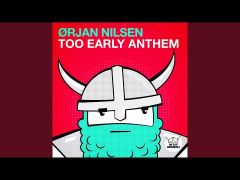 Too Early Anthem (Original Mix) - UCiFAw5oMkWKmLV1itPYQoxw