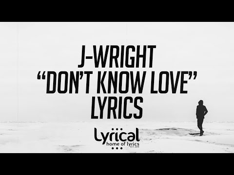 J-Wright - Don't Know Love (prod. Kontrabandz) Lyrics - UCnQ9vhG-1cBieeqnyuZO-eQ