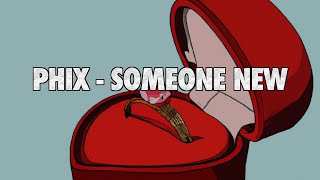 Phix - "SOMEONE NEW" - (Official Lyric Video)
