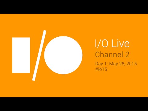 Google I/O 2015 - Day 1 - Channel 2 - UC_x5XG1OV2P6uZZ5FSM9Ttw