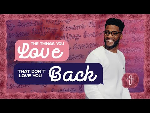 The Things You Love That Dont Love You Back // Cuffing Season (Part 1) // Michael Todd