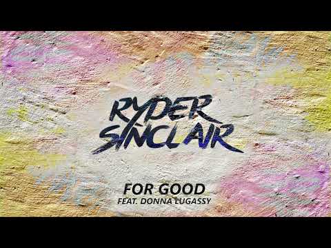 Ryder Sinclair - For Good Feat. Donna Lugassy - UCkxPKA5Ca2M-_tidS64No8g