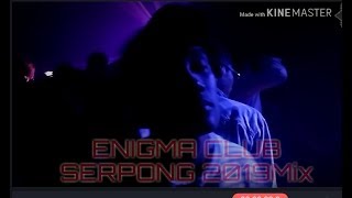 Enigma CLUB - SERPONG | mix 2019