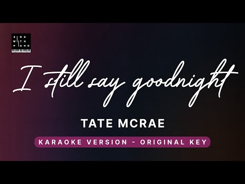 I still say goodnight - Tate McRae (Original Key Karaoke) - Piano Instrumental Cover with Lyrics