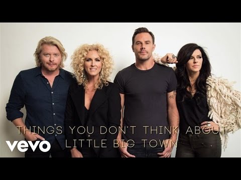 Little Big Town - Things You Don't Think About (Audio) - UCT68C0wRPbO1wUYqgtIYjgQ