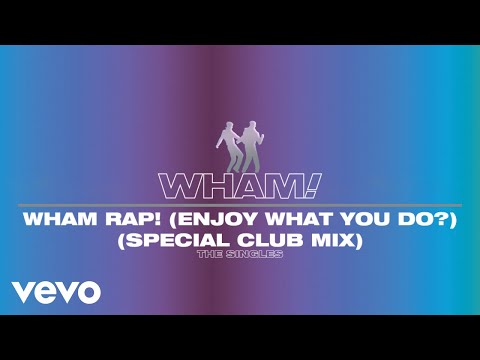 Wham! - Wham Rap! (Enjoy What You Do?) (Special Club Remix - Official Visualiser)