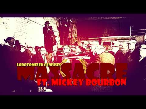 'Massacre' - Lobotomized Geniuses Ft. Mickey Bourbon [Prod. I B BUMPIN']