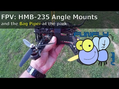 FPV: HMB-235 Angle Mounts & the Bag Piper - UCQ2264LywWCUs_q1Xd7vMLw