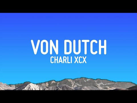 Charli XCX - Von dutch (Lyrics)