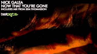 Nick Galea - Now That You're Gone (Sem Thomasson Remix)