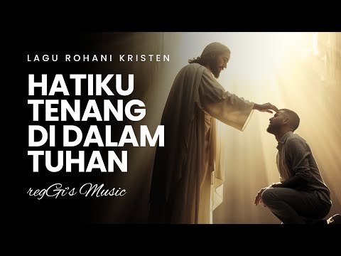 Tuhan Kau Pegang Erat Tanganku | Lagu Rohani Kristen Menyentuh Hati