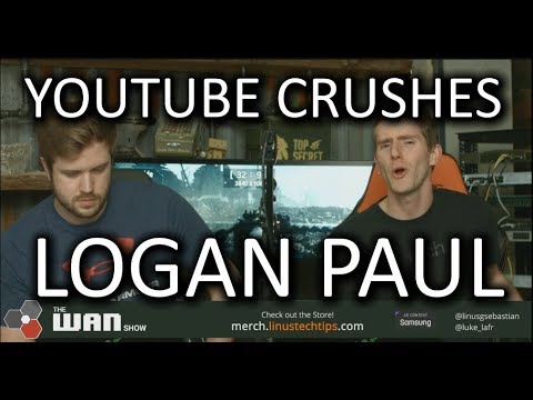 YouTube CRUSHES Logan Paul - WAN Show Feb. 9 2018 - UCXuqSBlHAE6Xw-yeJA0Tunw