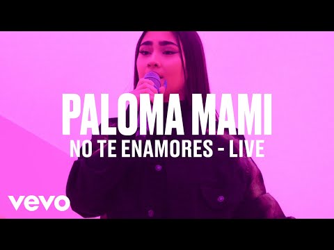 Paloma Mami - "No Te Enamores" (Live) | Vevo DSCVR - UC-7BJPPk_oQGTED1XQA_DTw