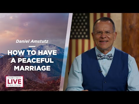 How to Have a Peaceful Marriage - Daniel Amstutz - CDLBS for June 15, 2022