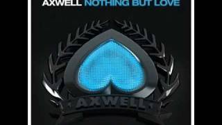 Axwell feat. Errol Reid - Nothing But Love [ Official Radio Edit & Music Video]HQ