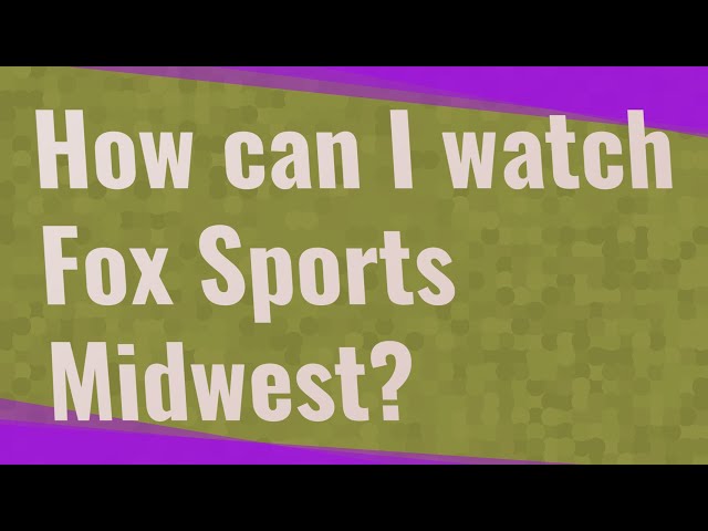 How Can I Watch Fox Sports Midwest?