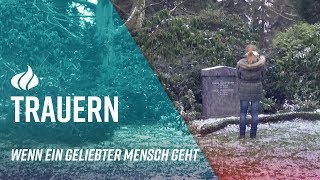 Trauer - Wenn ein geliebter Mensch geht