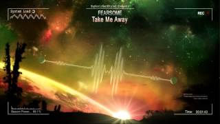 Fearsome - Take Me Away [HQ Original]