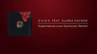 D.O.N.S. Feat. Gloria Gaynor - Supernatural Love (Sunloverz Remix)