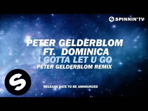 Peter Gelderblom Ft. Dominica - I Gotta Let U Go [Teaser] - UCpDJl2EmP7Oh90Vylx0dZtA