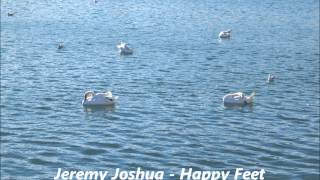 Jeremy Joshua - Happy Feet (HD SOUND!)