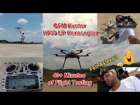 OFM Hunter H700LR Hexacopter 40 Minutes Flight Endurance Testing - UCsFctXdFnbeoKpLefdEloEQ