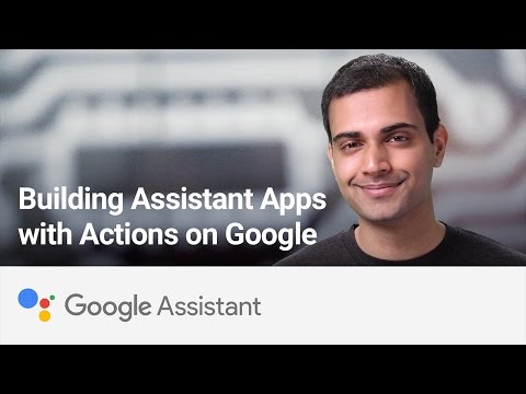 Actions on Google: Building Apps for Assistant - UC_x5XG1OV2P6uZZ5FSM9Ttw