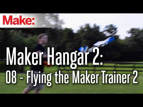 Maker Hangar 2: 08 - Flying the Maker Trainer 2 - UChtY6O8Ahw2cz05PS2GhUbg