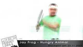 Jay Frog - Hungry Animal