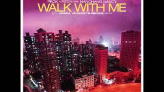 Prok & Fitch Pres. Nanchang Nancy - Walk With Me (Axwell Vs. Daddy's Groove Remix)