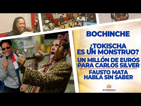 El Bochinche - TOKISCHA es un Monstruo? - 1Millón de EUROS Para CARLOS SILVER - Fausto Mata