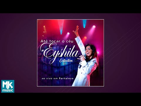 Eyshila - Até Tocar no Céu (Ao Vivo em Fortaleza)