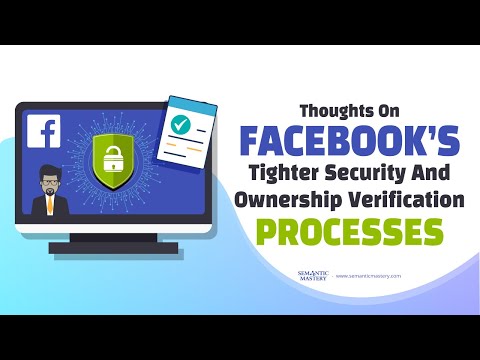 Thoughts On Facebook's Tighter Security And Ownership Verification Processes
